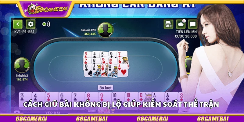 Cách giữ bài không bị lộ giúp kiểm soát thế trận